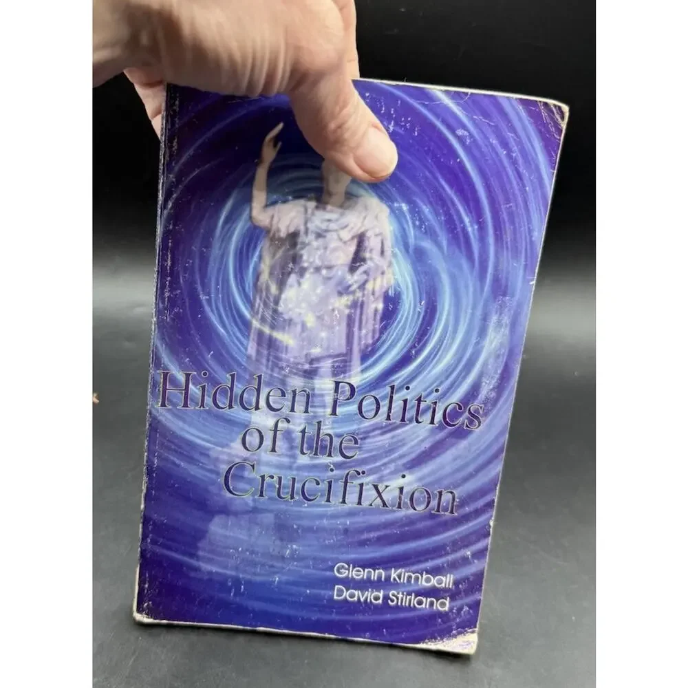 Hidden Politics of the Crucifixion, Glenn Kimball